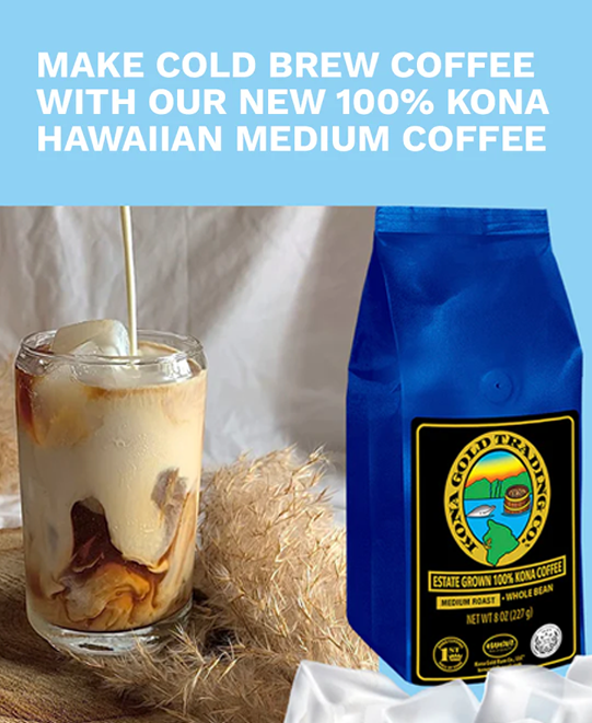 Make cold brew coffee with our New 100% Kona Hawaiian medium coffee